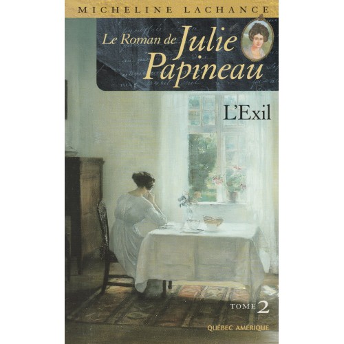 Le roman de Julie Papineau  L'Éxil tome 2  Micheline Lachance